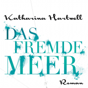 Katharina Hartwell, Das Fremde Meer, Berlin Verlage