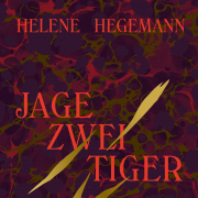 Hegemann, Jage zwei Tiger, Hanser München