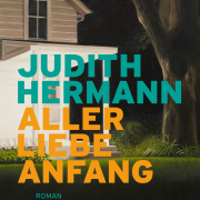 Judith Hermann, Aller Liebe Anfang, S. Fischer