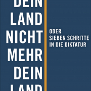 Wenn dein Land nicht mehr dein Land ist oder Sieben Schritte in die Diktatur