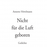 Nicht für die Luft geboren, Annette Hövelmann