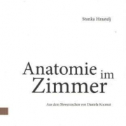 Anatomie im Zimmer, Stanka Hrastelj, Edition Korrespondenzen