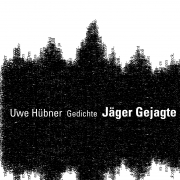 Uwe Hübner, Jäger Gejagte, poetenladen