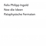 Nee die Ideen, Felix Philipp Ingold