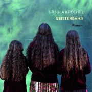 Geisterbahn, Ursula Krechel 2018