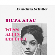Tirza Atar / Wenn alles berührt / Eine Biografie der Dichterin in Essays und Übersetzungen
