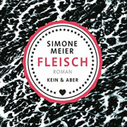 Fleisch, Simone Meier, Kein & Aber 2017