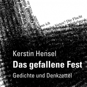 Kerstin Hensel, Das gefallene Fest, poetenladen