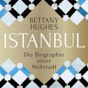 Istanbul /  Die Biographie einer Weltstadt