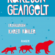 Wir haben Raketen geangelt, Karen Köhler, Hanser