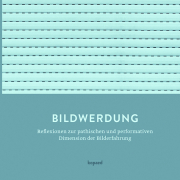 Bildwerdung / Reflexionen zur pathischen und performativen Dimension der Bilderfahrung