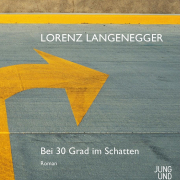 Bei 30 Grad im Schatten, Lorenz Langenegger, Jung und Jung