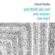 und fließt die zeit wie wasser wie wort