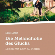 Die Melancholie des Glücks: Leben mit Efim G. Etkind