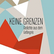 Keine Grenzen. Gedichte aus dem Gefängnis. Edition PEN