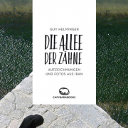 Die Allee der Zähne /  Aufzeichnungen und Fotos aus Iran