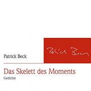 Das Skelett des Moments, Patrick Beck