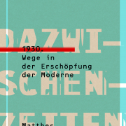 Dazwischenzeiten 1930. / Wege in der Erschöpfung der Moderne