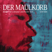 Der Maulkorb #23 / Blätter für Literatur und Kunst