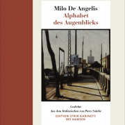 Milo de Angelis, Alphabet des Augenblicks, Lyrik Kabinett bei Hanser