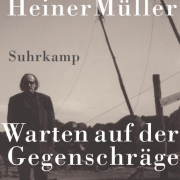 Warten auf der Gegenschräge, Heiner Müller