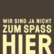 Wir sind ja nicht zum Spaß hier Reportagen, Satiren und andere Gebrauchstexte