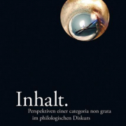 Inhalt. Perspektiven einer categoria non grata im philologischen Diskurs.