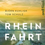 Rheinfahrt Ein Fluss, seine Menschen, seine Geschichten