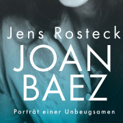 Joan Baez. Porträt einer Unbeugsamen