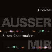 Albert Ostermaier, Ausser mir, Suhrkamp