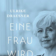Eine Frau wird älter / Ein Aufbruch, Ulrike Draesner 2018