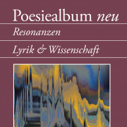 Poesiealbum neu / Resonanzen. Lyrik & Wissenschaft