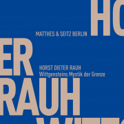Wittgensteins Mystik der Grenze, Horst Dieter Rauh, Matthes& Seitz