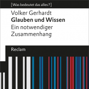 Glauben und Wissen. Ein notwendiger Zusammenhang