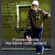 Als käme noch jemand, Francisca Ricinski, POP