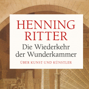Die Wiederkehr der Wunderkammer, Henning Ritter, Hanser