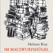 Helmut Rizy, Im Maulwurshügel, Verlag Bibliothek der Provinz