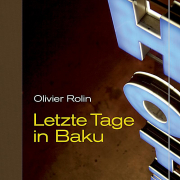 Letzte Tage von Baku, Olivier Rolin, liebeskind