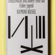 CHIQUENAUDE UND ANDERE TEXTE AUS FRÜHER JUGEND, Raymond Roussel, zero sharp