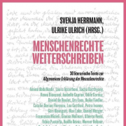 Menschenrechte. Weiterschreiben / 30 literarische Texte zur Allgemeinen Erklärung der Menschenrechte