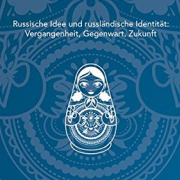 Wie wir unser Land verstehen sollen / Russische Idee und russländische Identität: Vergangenheit, Gegenwart, Zukunft