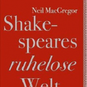 Shakespeares ruhelose Welt, Neil MacGregor, C.H. Beck