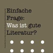 Einfache Frage: Was ist gute Literatur?