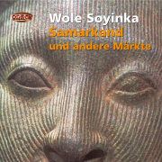 Samarkand und andere Märkte auf denen ich war, Wole Soyinka