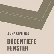 Anke Stelling, Bodentiefe Fenster