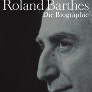 Roland Barthes - Die Biographie