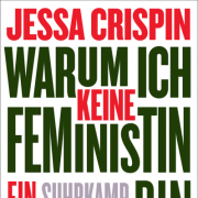 Warum ich keine Feministin bin - Ein feministisches Manifest, Jessa Crispin, Suhrkamp 2018