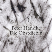 Die Obstdiebin, Peter Handke