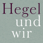 Hegel und wir · Frankfurter Adorno-Vorlesungen 2013