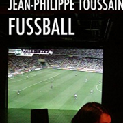 Jean-Philippe Toussaint: Fußball 
